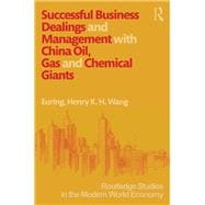 Successful Business Dealings and Management with China Oil, Gas and Chemical Giants