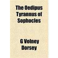 The Oedipus Tyrannus of Sophocles