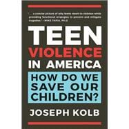 Teen Violence in America How Do We Save Our Children?