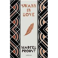 Swann in Love, Deluxe Edition The witty novella that's the perfect introduction to Proust