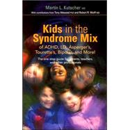 Kids in the Syndrome Mix of ADHD, LD, Asperger's, Tourette's, Bipolar and More!