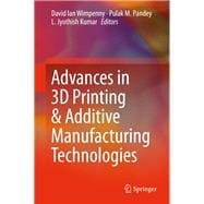 Advances in 3d Printing & Additive Manufacturing Technologies