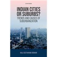 Indian Cities or Suburbs? Trends and Causes of Suburbanization,9780198958116