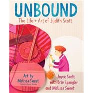 Unbound: The Life and Art of Judith Scott