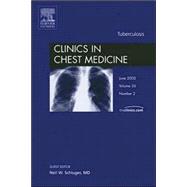 Tuberculosis : An Issue of Clinics in Chest Medicine