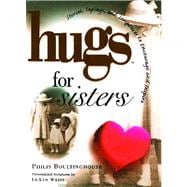 Hugs for Sisters Stories, Sayings, and Scriptures to Encourage and