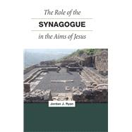 The Role of the Synagogue in the Aims of Jesus