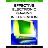 Handbook of Research on Effective Electronic Gaming in Education