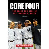 Core Four The Heart and Soul of the Yankees Dynasty