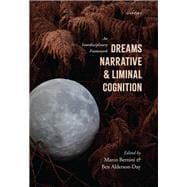 Dreams, Narrative, and Liminal Cognition An Interdisciplinary Framework