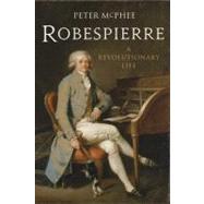 Robespierre : A Revolutionary Life