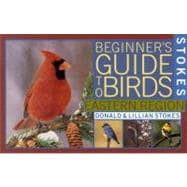 Stokes Beginner's Guide to Birds Eastern Region