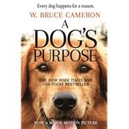 A Dog's Purpose A Novel for Humans