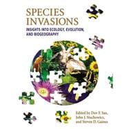 Species Invasions Insights into Ecology, Evolution, and Biogeography