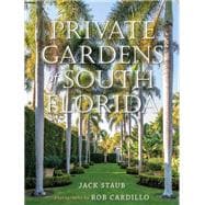 Private Gardens of South Florida,9781423638117