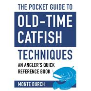 The Pocket Guide to Old-time Catfish Techniques