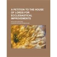 A Petition to the House of Lords for Ecclesiastical Improvements