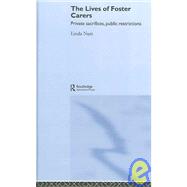 The Lives of Foster Carers: Private Sacrifices, Public Restrictions