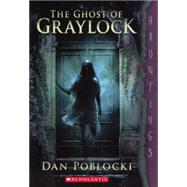 The Ghost of Graylock: A Hauntings Novel