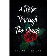A Rose Through The Crack