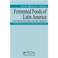 Fermented Foods of Latin America: From Traditional Knowledge to Innovative Applications