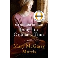Songs in Ordinary Time A Novel