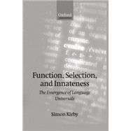 Function, Selection, and Innateness The Emergence of Language Universals