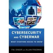 Cybersecurity and Cyberwar What Everyone Needs to Know®