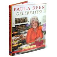 Paula Deen Celebrates! Best Dishes and Best Wishes for the Best Times of Your Life