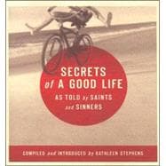 Secrets of a Good Life: As Told by Saints And Sinners