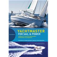 Yachtmaster for Sail and Power The Complete Course for the RYA Coastal and Offshore Yachtmaster Certificate