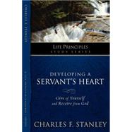 Developing a Servant's Heart : Give of Yourself and Receive from God