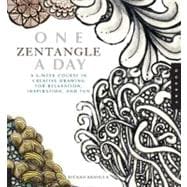 One Zentangle A Day A 6-Week Course in Creative Drawing for Relaxation, Inspiration, and Fun