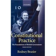 Constitutional Practice The Foundations of British Government