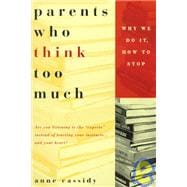 Parents Who Think Too Much Why We Do It, How to Stop It