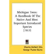 Michigan Trees : A Handbook of the Native and Most Important Introduced Species (1917)