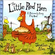 The Little Red Hen A Deliciously Funny Flap Book