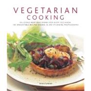 Vegetarian Cooking Delicious meat-free dishes for every occasion: 150 irresistible recipes shown in 250 stunning photographs