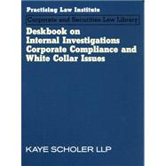 Deskbook on Internal Investigations, Corporate Compliance and White Collar Issues