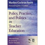 Policy, Practice, and Politics in Teacher Education : Editorials from the Journal of Teacher Education