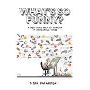 What's So Funny? A New Road Map to Humour in Dangerous Times
