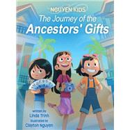 The Journey of the Ancestors' Gifts (The Nguyen Kids Book 4)