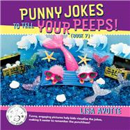 Punny Jokes To Tell Your Peeps! (Book 7)