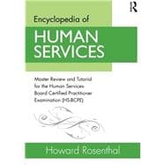 Encyclopedia of Human Services: Master Review and Tutorial for the Human Services-Board Certified Practitioner Examination (HS-BCPE)