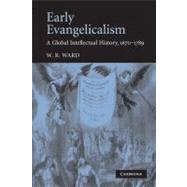 Early Evangelicalism: A Global Intellectual History, 1670â€“1789