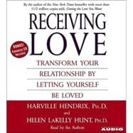 Receiving Love; Transform Your Relationship by Letting Yourself Be Loved