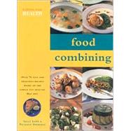 Food Combining : Over 70 Fast and Delicious Recipes Based on the Simple and Healthy Hay Diet
