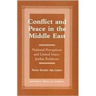 Conflict and Peace in the Middle East National Perceptions and United States-Jordan Relations