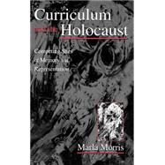 Curriculum and the Holocaust : Competing Sites of Memory and Representation