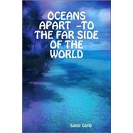 Oceans Apart --to The Far Side Of The World